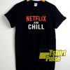 Netflix And Chill Lettering shirt