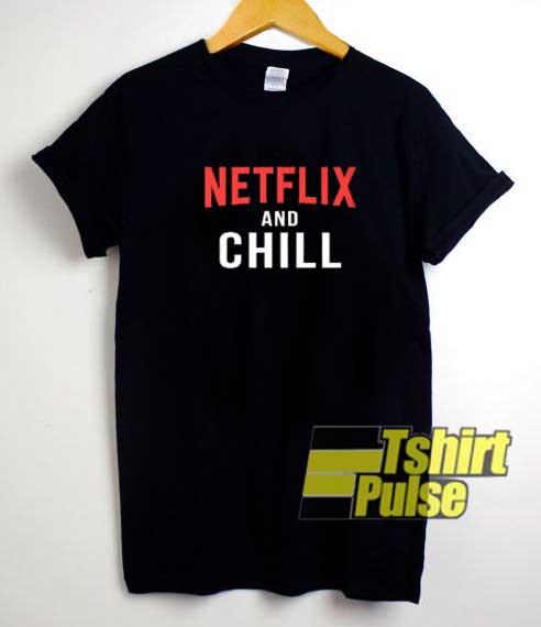 Netflix And Chill Lettering shirt