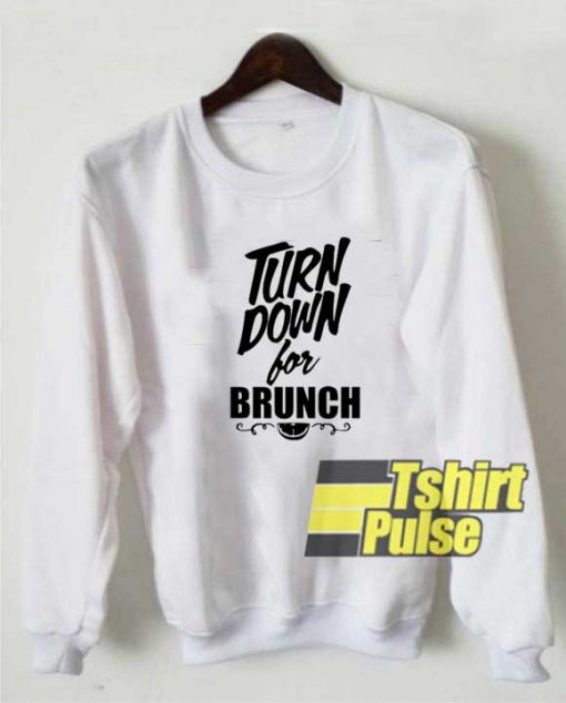 Turn Down For Brunch Lettering sweatshirt