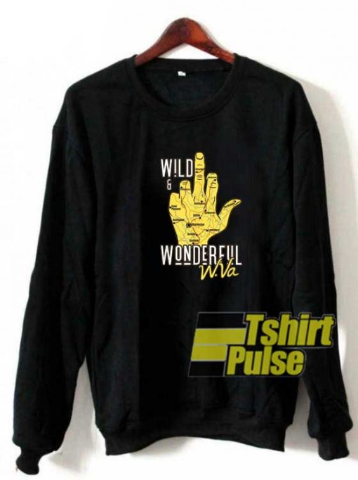 Wild And Wonderful Wv Parody sweatshirt