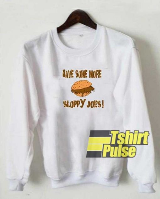 More Sloppy Joes sweatshirt