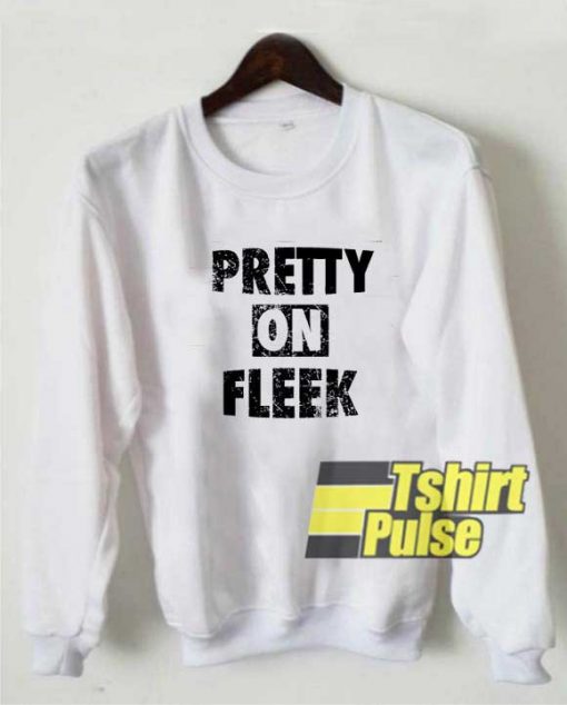Pretty On Fleek Lettering sweatshirt
