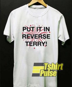Put It In Reverse Terry Fireworks shirt