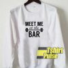 Vtg Meet Me At The Bar sweatshirt