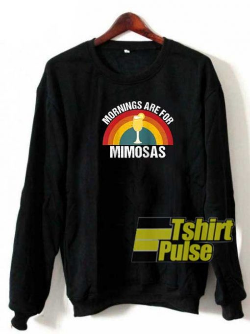 Mornings Are For Mimosas Rainbow sweatshirt
