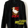 Parody What The Duck sweatshirt