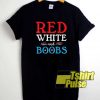 Red White And Boobs Graphic shirt