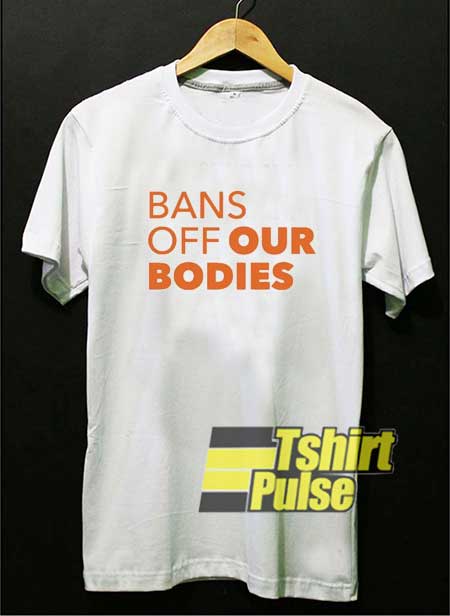 Bans Off Our Bodies Meme shirt