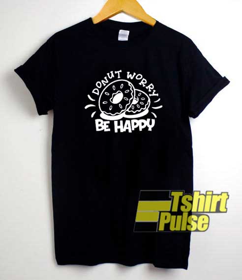 Donut Worry Be Happy Meme shirt