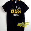 Eat Sleep Clash Repeat Meme shirt