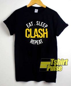 Eat Sleep Clash Repeat Meme shirt
