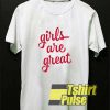 Girls Are Great Motivation shirt