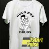 Hugs Not Drugs shirt