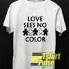 Love Sees No Color Meme shirt