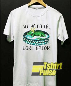 See Ya Later Loki Gator shirt