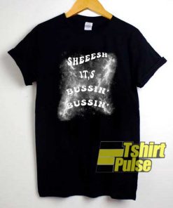 Sheeesh Its Bussin Meme shirt