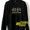 These Are Difficult Times Music sweatshirt