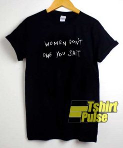 Women Dont Owe You Shit shirt
