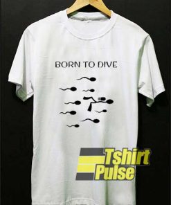 Born To Dive Scuba Diving shirt