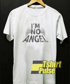 Im No Angel Wings shirt
