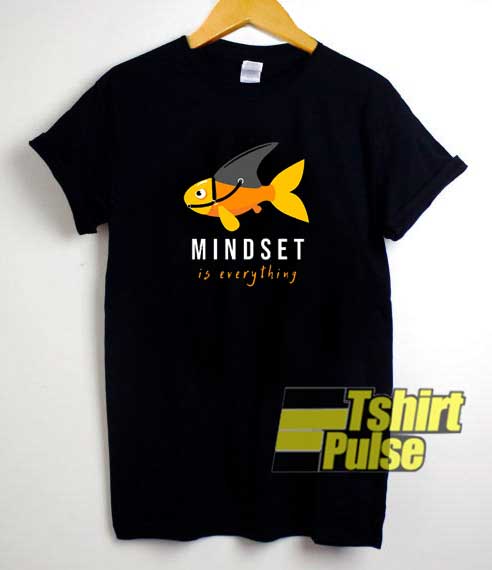 Mindset is Everything Fish shirt