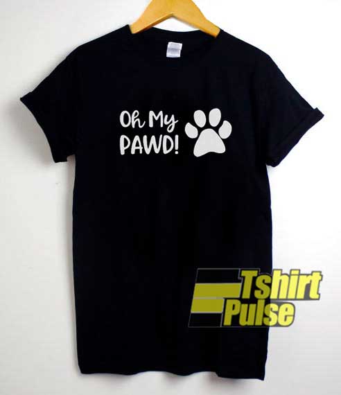 Oh My Pawd Funny shirt