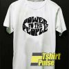 Power To The People Circle shirt