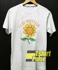 Smile Sunflower Stay Positive shirt