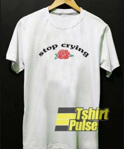 Stop Crying Rose Meme shirt