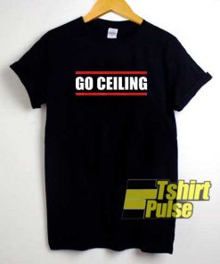 Lets Go Ceiling Graphic shirt