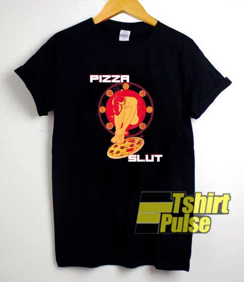 Pizza Slut Sexy Ass Shirts
