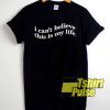 Taraswrld Merch Quotes Life Shirt