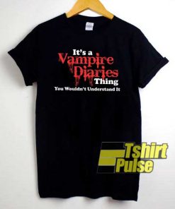 Vampire Diaries Merch Thing Understand Shirt