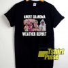 Angry Grandma Merch Weather Report Shirt