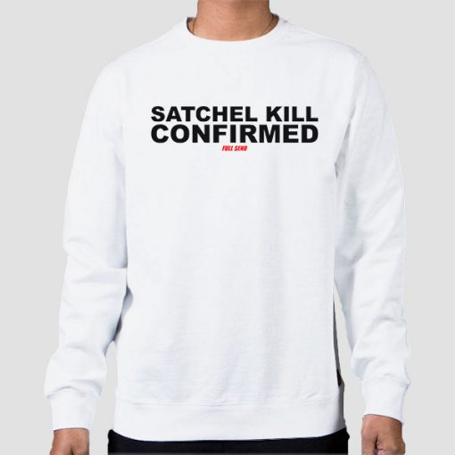 Nelk Full Send Satchel Kill Confirmed Sweatshirt