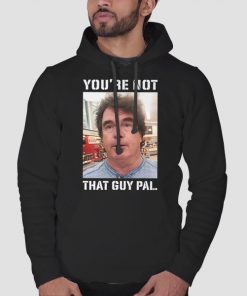 Hoodie Black Meme Youre Not That Guy Pal Context