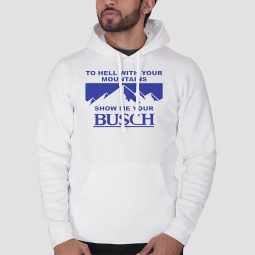 Hoodie White Kyle Busch to Hell With Your Mountains Show Me Your Busch