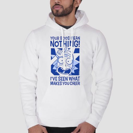 Hoodie White Rick Sanchez Your Boos Mean Nothing