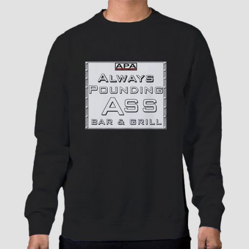 Apa Protection Ass Bar & Grill Apa Always Pounding Black Sweatshirt