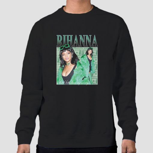 Sweatshirt Black Bitch Better Have My Money Rihanna