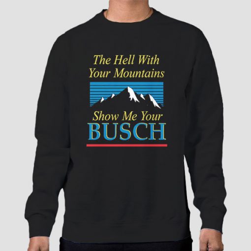 Sweatshirt Black Busch Light Show Me Your Busch