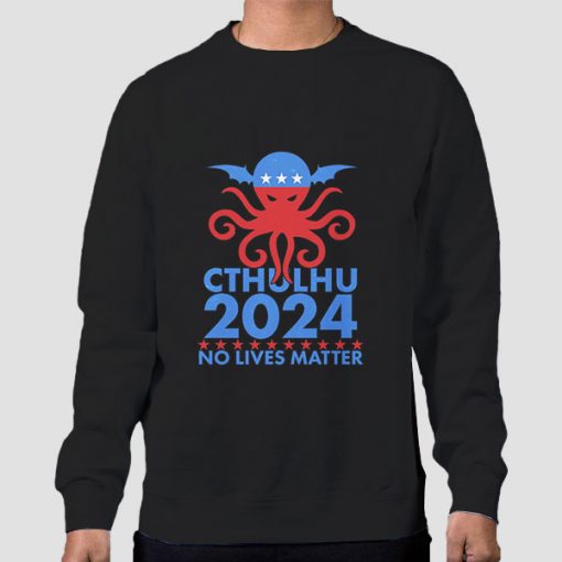 Sweatshirt Black Cthulhu No Lives Matter Vote for President