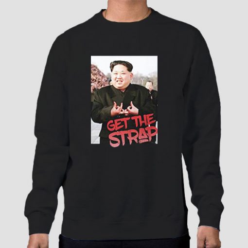 Sweatshirt Black Get the Strap Kim Jong Un Tees