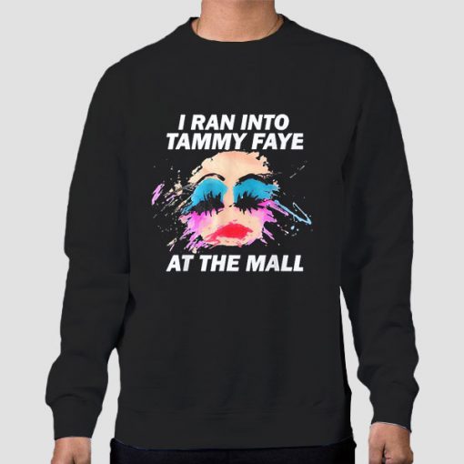 I Ran Into Tammy Faye Bakker Black Sweatshirt