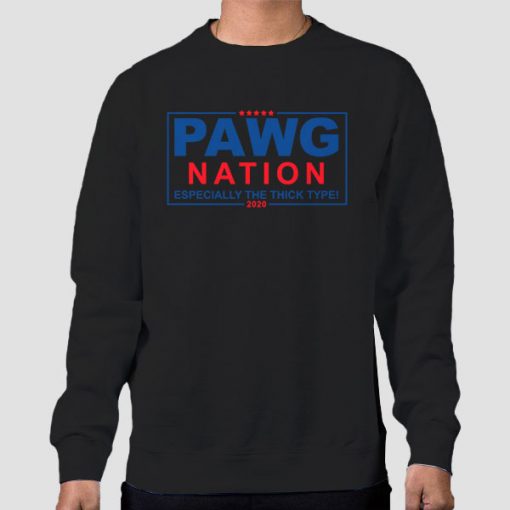 Sweatshirt Black Pawg Nation Especially the Thick Type 2020