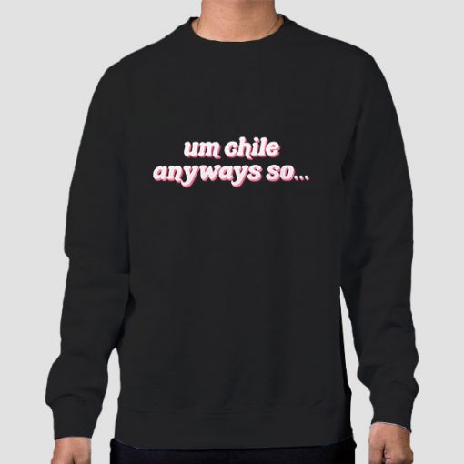 Sweatshirt Black Um Chile Anyways so Nicki Minaj
