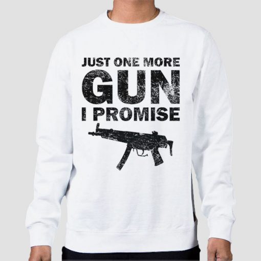 Sweatshirt White Badass Just One More Gun I Promise