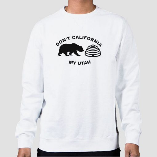 Sweatshirt White Don't California My Utah