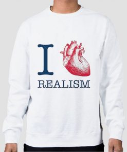 I Heart Realism Quotes White Sweatshirt