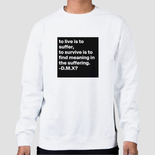 Sweatshirt White Stream Earl Simmons Dmx to Live Is to Suffer